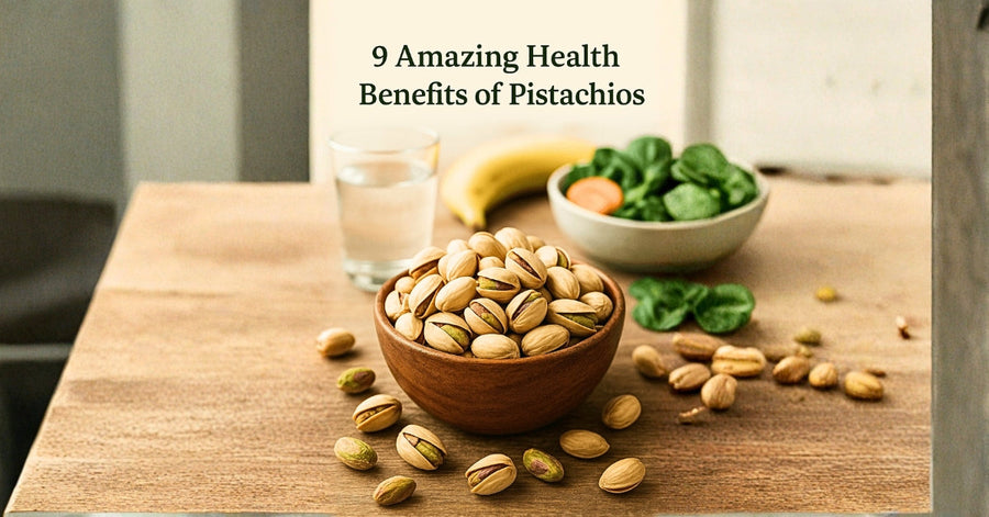 9 Amazing Health Benefits of Pistachios
